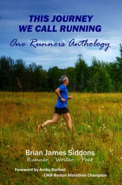 This Journey We Call Running: One Runner’s Anthology By Brian James Siddons
